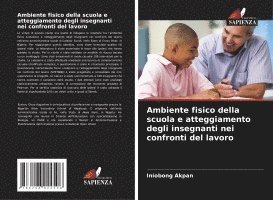 bokomslag Ambiente fisico della scuola e atteggiamento degli insegnanti nei confronti del lavoro