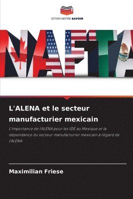 Maximilian Friese - L'ALENA et le secteur manufacturier mexicain, Häftad