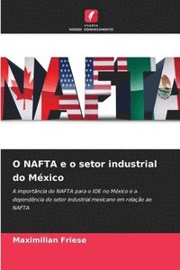 bokomslag O NAFTA e o setor industrial do México