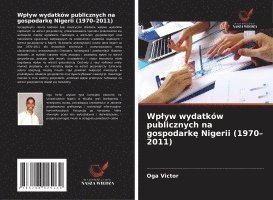 bokomslag Wp¿yw wydatków publicznych na gospodark¿ Nigerii (1970-2011)