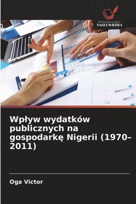 Wplyw wydatków publicznych na gospodarkę Nigerii (1970-2011)