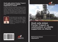 bokomslag Studi sulla sintesi Fischer-Tropsch su catalizzatore al cobalto supportato su titania