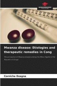 bokomslag Mwanza disease: Etiologies and therapeutic remedies in Cong