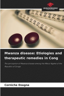 bokomslag Mwanza disease: Etiologies and therapeutic remedies in Cong