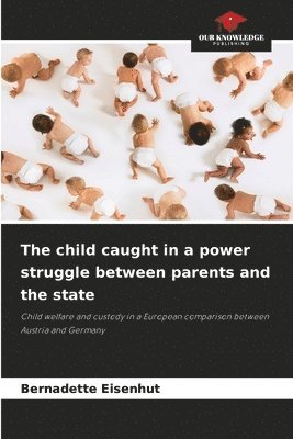 The child caught in a power struggle between parents and the state
