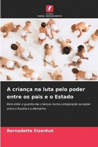 bokomslag A criança na luta pelo poder entre os pais e o Estado