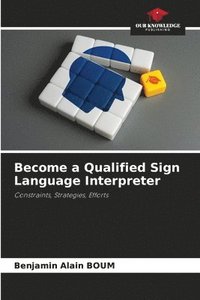 bokomslag Become a Qualified Sign Language Interpreter