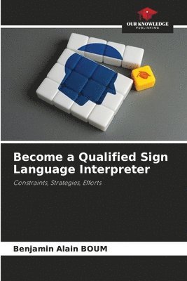 bokomslag Become a Qualified Sign Language Interpreter