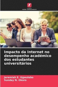 bokomslag Impacto da Internet no desempenho académico dos estudantes universitários