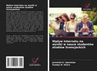 bokomslag Wp¿yw Internetu na wyniki w nauce studentów studiów licencjackich