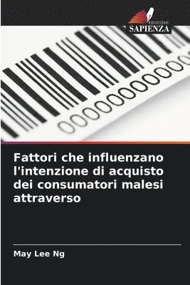 May Lee Ng - Fattori che influenzano l'intenzione di acquisto dei consumatori malesi attraverso, Häftad