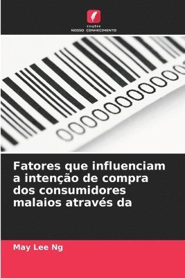 May Lee Ng - Fatores que influenciam a intenção de compra dos consumidores malaios através da, Häftad