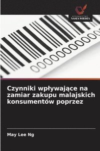 bokomslag Czynniki wplywaj?ce na zamiar zakupu malajskich konsumentów poprzez
