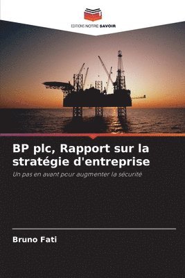 Bruno Fati - BP plc, Rapport sur la stratégie d'entreprise, Häftad