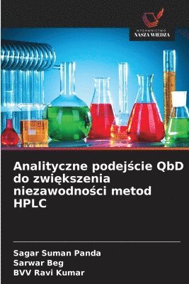Sagar Suman Panda, Sarwar Beg, Bvv Ravi Kumar - Analityczne podejście QbD do zwiększenia niezawodności metod HPLC, Häftad