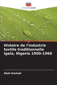 bokomslag Histoire de l'industrie textile traditionnelle Igala, Nigeria 1900-1960