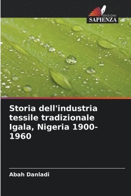 Abah Danladi - Storia dell'industria tessile tradizionale Igala, Nigeria 1900-1960, Häftad