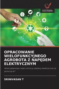 bokomslag OPRACOWANIE WIELOFUNKCYJNEGO AGROBOTA Z NAP¿DEM ELEKTRYCZNYM