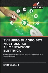 bokomslag SVILUPPO DI AGRO BOT MULTIUSO AD ALIMENTAZIONE ELETTRICA