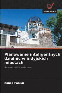 bokomslag Planowanie inteligentnych dzielnic w indyjskich miastach