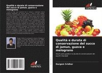 bokomslag Qualità e durata di conservazione del succo di jamun, guava e melograno