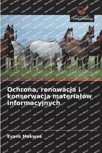 bokomslag Ochrona, renowacja i konserwacja materialów informacyjnych