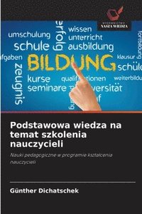 bokomslag Podstawowa wiedza na temat szkolenia nauczycieli