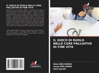 bokomslag IL GIOCO DI RUOLO NELLE CURE PALLIATIVE DI FINE VITA