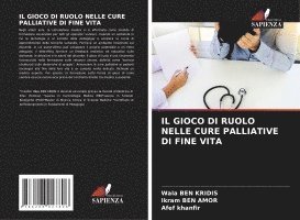 bokomslag IL GIOCO DI RUOLO NELLE CURE PALLIATIVE DI FINE VITA