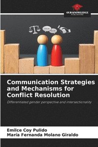 bokomslag Communication Strategies and Mechanisms for Conflict Resolution