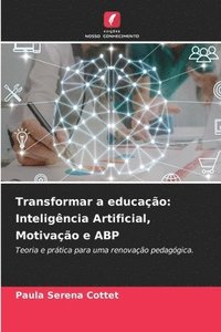 bokomslag Transformar a educação: Inteligência Artificial, Motivação e ABP