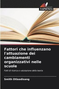 bokomslag Fattori che influenzano l'attuazione dei cambiamenti organizzativi nelle scuole