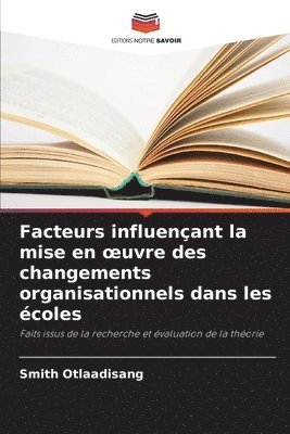 Smith Otlaadisang - Facteurs influençant la mise en oeuvre des changements organisationnels dans les écoles, Häftad