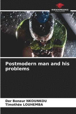 Postmodern man and his problems