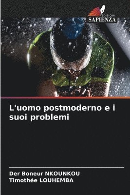 Der Boneur Nkounkou, Timothée Louhemba, Der Boneur NKOUNKOU, Timothée, LOUHEMBA - L'uomo postmoderno e i suoi problemi, Häftad