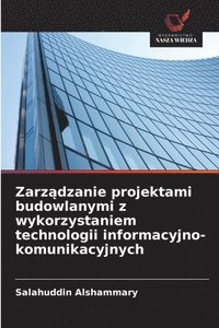 bokomslag Zarz¿dzanie projektami budowlanymi z wykorzystaniem technologii informacyjno-komunikacyjnych