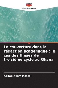 bokomslag La couverture dans la rédaction académique: le cas des thèses de troisième cycle au Ghana