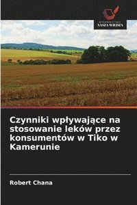 bokomslag Czynniki wplywaj?ce na stosowanie leków przez konsumentów w Tiko w Kamerunie