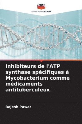 bokomslag Inhibiteurs de l'ATP synthase spécifiques à Mycobacterium comme médicaments antituberculeux