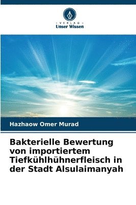 bokomslag Bakterielle Bewertung von importiertem Tiefkühlhühnerfleisch in der Stadt Alsulaimanyah