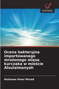 bokomslag Ocena bakteryjna importowanego mro¿onego mi¿sa kurczaka w mie¿cie Alsulaimanyah