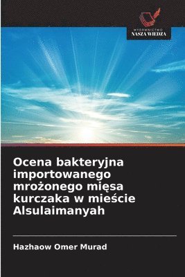 bokomslag Ocena bakteryjna importowanego mro¿onego mi¿sa kurczaka w mie¿cie Alsulaimanyah