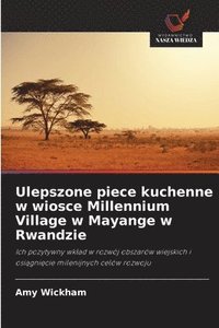 bokomslag Ulepszone piece kuchenne w wiosce Millennium Village w Mayange w Rwandzie