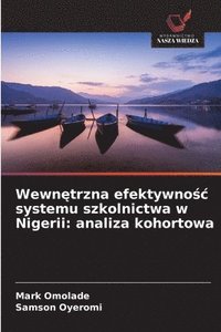 bokomslag Wewn?trzna efektywno?c systemu szkolnictwa w Nigerii: analiza kohortowa