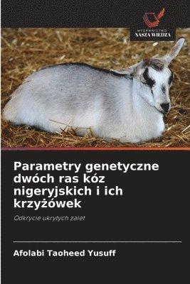 bokomslag Parametry genetyczne dwóch ras kóz nigeryjskich i ich krzy?ówek