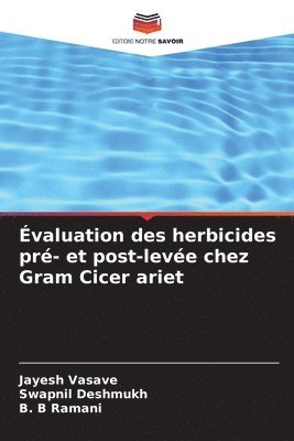 Jayesh Vasave, Swapnil Deshmukh, B B Ramani, B. B Ramani - Évaluation des herbicides pré- et post-levée chez Gram Cicer ariet, Häftad