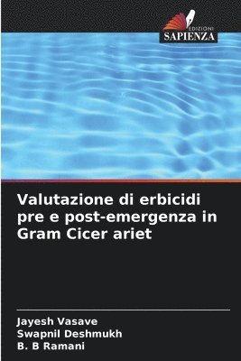 Jayesh Vasave, Swapnil Deshmukh, B B Ramani, B. B Ramani - Valutazione di erbicidi pre e post-emergenza in Gram Cicer ariet, Häftad