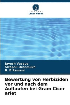 Jayesh Vasave, Swapnil Deshmukh, B B Ramani, B. B Ramani - Bewertung von Herbiziden vor und nach dem Auflaufen bei Gram Cicer ariet, Häftad