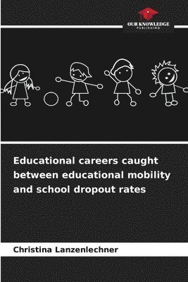 Educational careers caught between educational mobility and school dropout rates