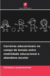 bokomslag Carreiras educacionais no campo de tensão entre mobilidade educacional e abandono escolar